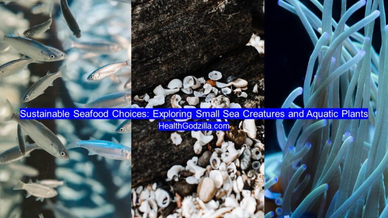 Sustainable Seafood Choices: Exploring Small Sea Creatures and Aquatic Plants