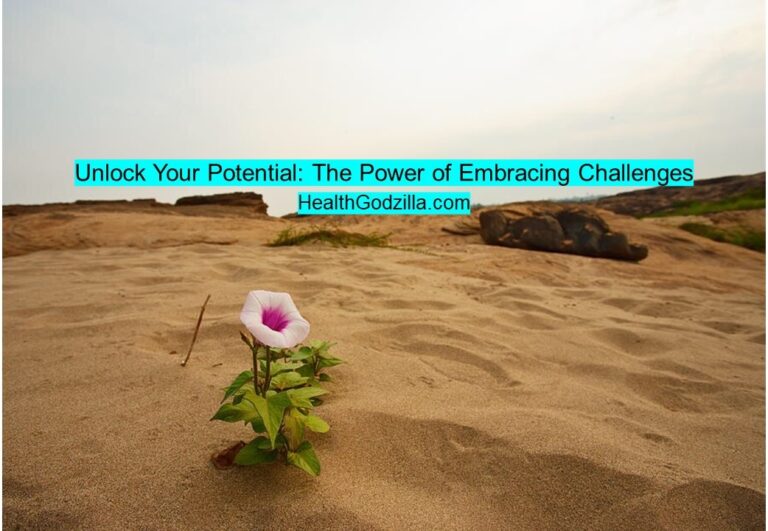 Unlock Your Potential: The Power of Embracing Challenges