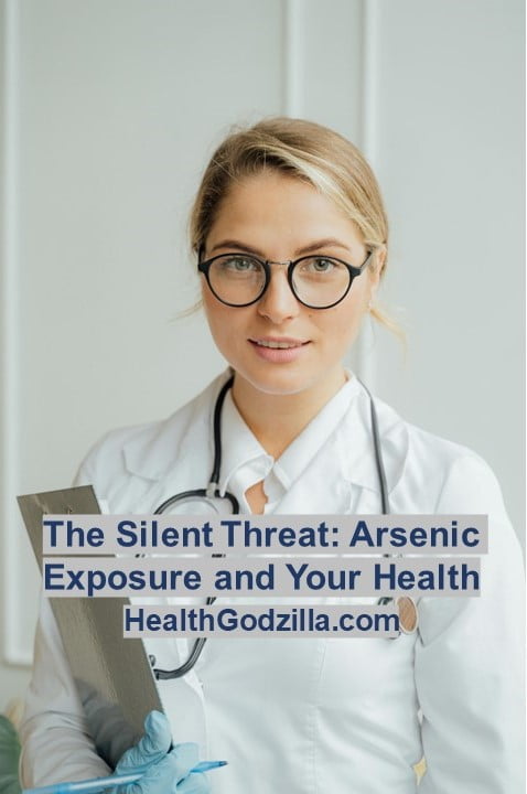 The Silent Threat: Arsenic Exposure and Your Health